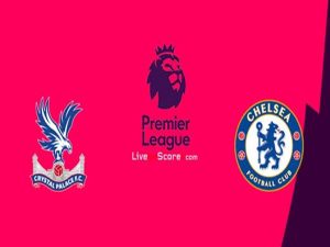 Dự đoán Crystal Palace vs Chelsea (00h00 ngày 8/7)