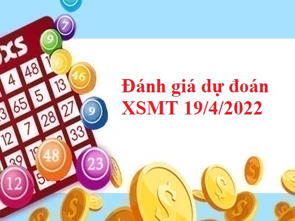 Đánh giá dự đoán XSMT 19/4/2022 thứ 3