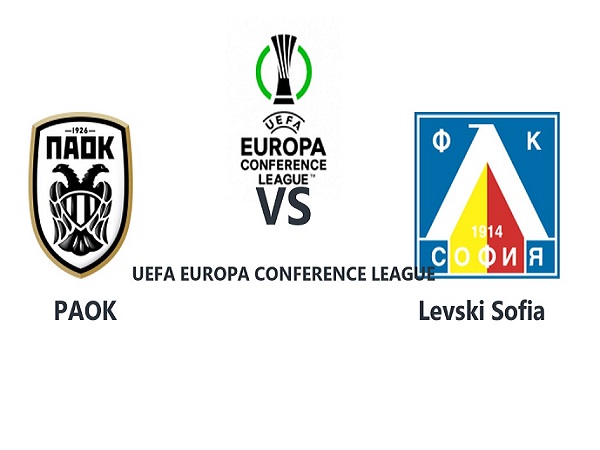 Dự đoán PAOK vs Levski – 00h30 29/07, Cúp C3 Châu Âu
