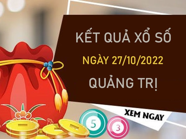 Dự đoán XSQT 27/10/2022 phân tích cầu VIP Quảng Trị