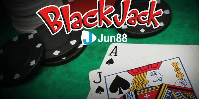 Game bài Blackjack đỉnh cao tại Jun88
